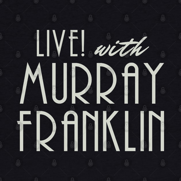 LIVE WITH MURRAY FRANKLIN (joker) by LuksTEES